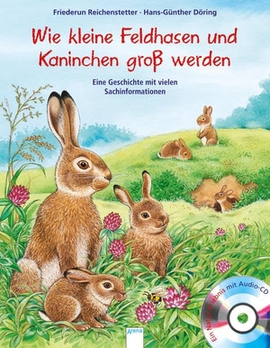 Reichenstetter, Friederun. Wie kleine Feldhasen und Kaninchen groß werden - Eine Geschichte mit vielen Sachinformationen. Arena Verlag GmbH, 2017.