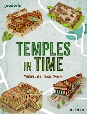 Batra, Vaishali. Readerful Independent Library: Oxford Reading Level 14: Temples in Time. Oxford University Press, 2024.