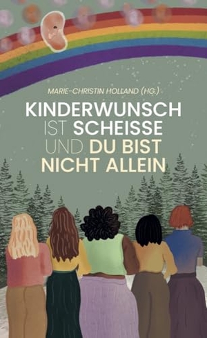 Holland, Marie-Christin. Kinderwunsch ist scheisse und du bist nicht allein. Lektora GmbH, 2024.