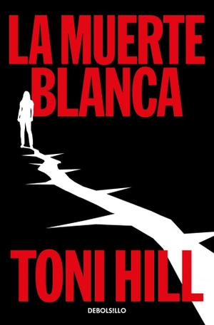 Hill, Toni. La muerte blanca. DEBOLSILLO, 2026.