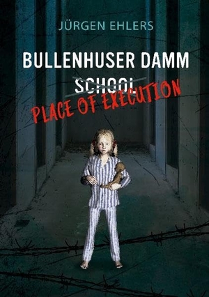 Ehlers, Jürgen. Bullenhuser Damm School - Place of Execution. Books on Demand, 2021.