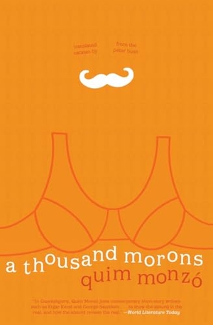 Monzó, Quim. A Thousand Morons. Open Letter, 2012.