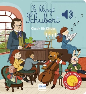Collet, Emilie. So klingt Schubert - Klassik für Kinder - Soundbuch mit 6 der bekanntesten klassischen Melodien von Franz Schubert (Soundbücher). Ullmann Medien GmbH, 2021.