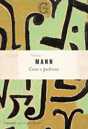 Mann, Thomas. Cane e padrone. Garzanti, 2026.