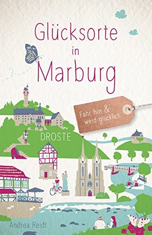 Reidt, Andrea. Glücksorte in Marburg - Fahr hin & werd glücklich - mit 80 ausgewählten Highlights und Geheimtipps für besondere Entdeckungen, Ausflüge und Kurztrips. Droste Verlag, 2022.