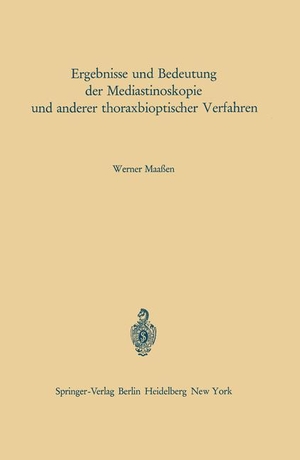 Maaßen, W.. Ergebnisse und Bedeutung der Mediastinoskopie und anderer thoraxbioptischer Verfahren. Springer Berlin Heidelberg, 2012.
