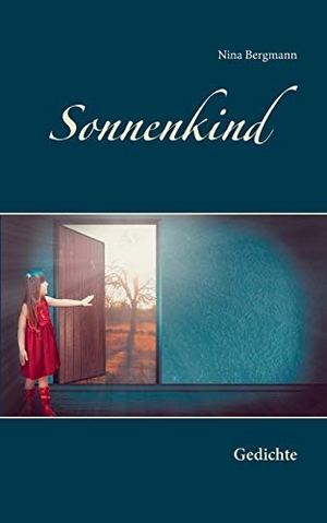 Bergmann, Nina. Sonnenkind - Gedichte. Books on Demand, 2018.