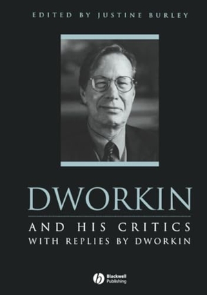 Burley. Dworkin and His Critics. John Wiley & Sons, 2004.