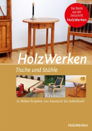 HolzWerken - Tische und Stühle - 14 Möbel-Projekte von klassisch bis individuell. Vincentz Network GmbH & C, 2020.