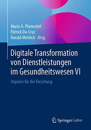 Pfannstiel, Mario A. / Harald Mehlich et al (Hrsg.). Digitale Transformation von Dienstleistungen im Gesundheitswesen VI - Impulse für die Forschung. Springer Fachmedien Wiesbaden, 2019.