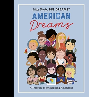 Sanchez Vegara, Maria Isabel / Lisbeth Kaiser. Little People, BIG DREAMS - American Dreams : A Treasury of 40 Inspiring Americans. Quarto Publishing Plc IWUK, 2023.