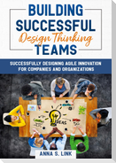 Building Successful Design Thinking Teams