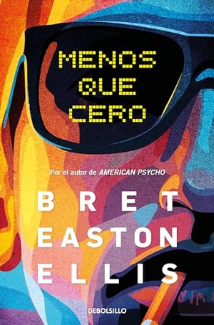 Ellis, Bret Easton. Menos Que Cero / Less Than Zero. Prh Grupo Editorial, 2023.