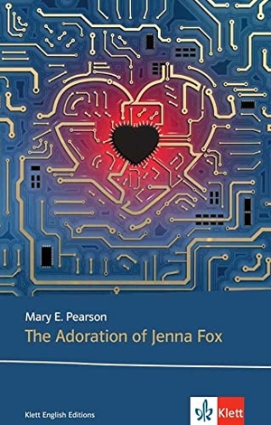 Pearson, Mary E.. The Adoration of Jenna Fox. Klett Sprachen GmbH, 2020.