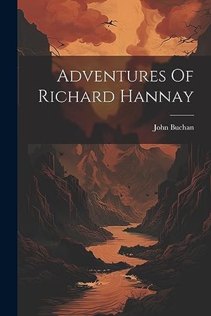 Buchan, John. Adventures Of Richard Hannay. Creative Media Partners, LLC, 2023.
