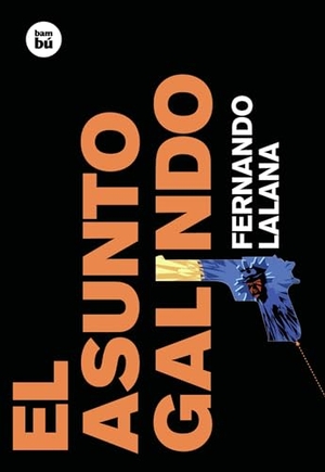 Lalana, Fernando. El Asunto Galindo. Editorial Casals S.A., 2009.