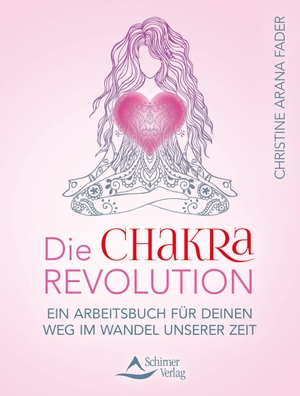 Fader, Christine Arana. Die Chakra-Revolution - Ein Arbeitsbuch für deinen Weg in die Neue Welt. Schirner Verlag, 2016.