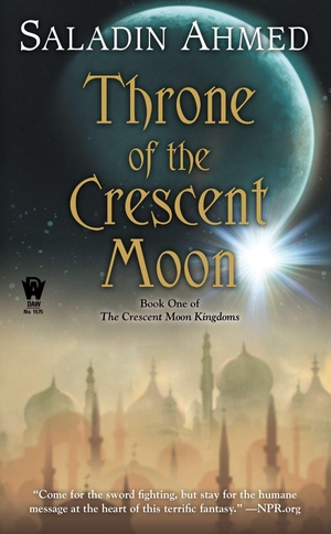 Ahmed, Saladin. Throne of the Crescent Moon. Astra Publishing House, 2012.