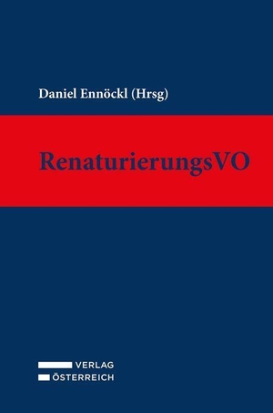 Ennöckl, Daniel (Hrsg.). RenaturierungsVO. Verlag Österreich GmbH, 2026.