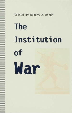 Hinde. Institution of War. Springer Nature B.V., 1991.