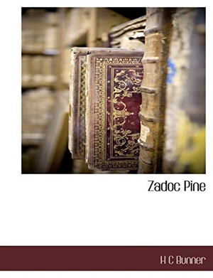 Bunner, H. C.. Zadoc Pine. BiblioLife, 2010.