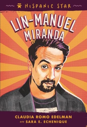 Edelman, Claudia Romo. Hispanic Star - Lin-Manuel Miranda. St. Martins Press, 2026.