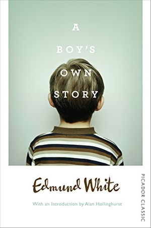 White, Edmund. A Boy's Own Story. Pan Macmillan, 2016.