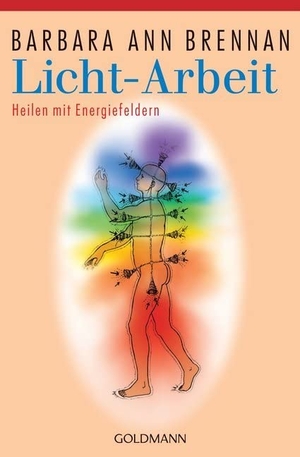 Brennan, Barbara Ann. Licht-Arbeit - Das Standardwerk der Heilung mit Energiefeldern. Goldmann TB, 1998.