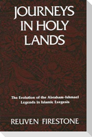 Journeys in Holy Lands: The Evolution of the Abraham-Ishmael Legends in Islamic Exegesis