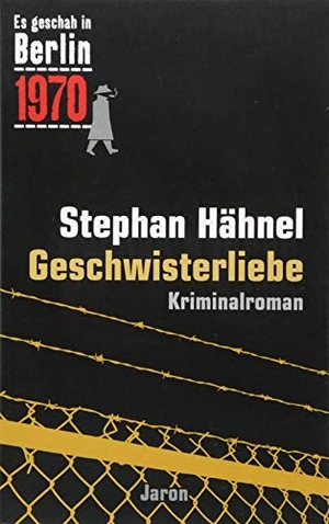 Hähnel, Stephan. Geschwisterliebe - Der 31. Kappe-Fall. Kriminalroman (Es geschah in Berlin 1970). Jaron Verlag GmbH, 2018.