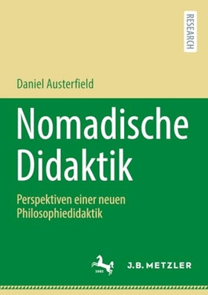 Austerfield, Daniel. Nomadische Didaktik - Perspektiven einer neuen Philosophiedidaktik. Springer-Verlag GmbH, 2026.