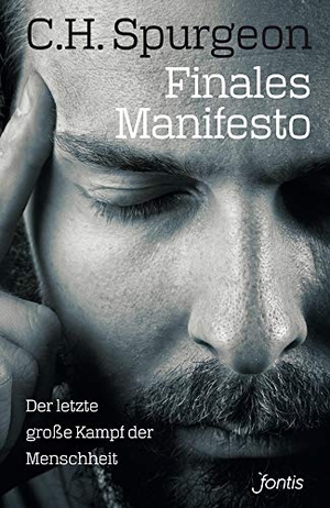 Spurgeon, Charles Haddon. Finales Manifesto - Der letzte große Kampf der Menschheit. fontis, 2015.