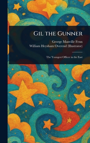 Fenn, George Manville / William Heysham Overend. Gil the Gunner. Tradd Street Press, 2025.
