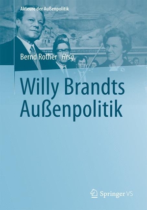 Rother, Bernd (Hrsg.). Willy Brandts Außenpolitik. Springer Fachmedien Wiesbaden, 2013.
