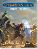 Starfinder Adventure: The Liberation of Locus-1