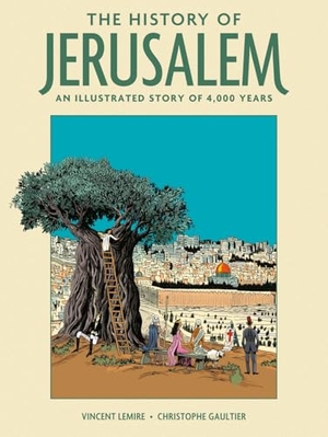Lemire, Vincent / Christophe Gaultier. The History of Jerusalem - The Illustrated Story of 4,000 Years. Abrams & Chronicle Books, 2025.