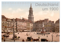 Deutschland um 1900 (Tischkalender 2025 DIN A5 quer), CALVENDO Monatskalender