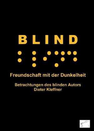 Kleffner, Dieter. Blind - Freundschaft mit der Dunkelheit. Edition Paashaas Verlag (EPV), 2019.