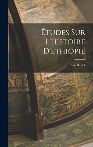 Basset, René. Études Sur L'histoire D'éthiopie. Creative Media Partners, LLC, 2022.