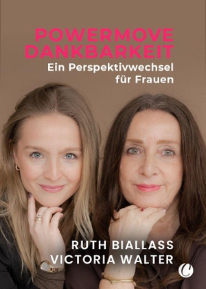 Biallass, Ruth / Victoria Walter. POWERMOVE Dankbarkeit. Ein Perspektivwechel für Frauen - Ein Ratgeber über Resilienz, Selbstwirksamkeit und weibliche Solidarität im Berufsleben. Charles Verlag, 2026.