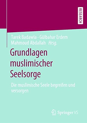 Badawia, Tarek / Mahmoud Abdallah et al (Hrsg.). Grundlagen muslimischer Seelsorge - Die muslimische Seele begreifen und versorgen. Springer Fachmedien Wiesbaden, 2020.