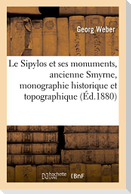 Le Sipylos Et Ses Monuments, Ancienne Smyrne, Monographie Historique Et Topographique: Contenant Une Carte, Quatre Planches Lithographiées Et Deux Pho