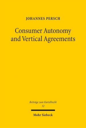 Persch, Johannes. Consumer Autonomy and Vertical Agreements - An Additional Pathway to Understanding EU Competition Law on Vertical Agreements, in Particular Online Sales Restrictions. Mohr Siebeck GmbH & Co. K, 2025.