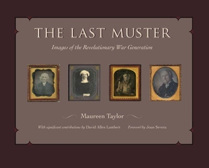 Taylor. The Last Muster - Images of the Revolutionary War Generation. Kent State University Press, 2026.