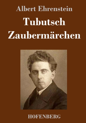 Ehrenstein, Albert. Tubutsch / Zaubermärchen. Hofenberg, 2021.