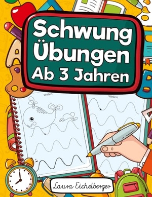 Eichelberger, Laura. Schwungübungen Ab 3 Jahren - Übungsheft Mit Schwungübungen Zur Erhöhung Der Konzentration, Augen-Hand-Koordination Und Feinmotorik. Ideale Vorbereitung Für Den Kindergarten!. Digital Front GmbH, 2024.