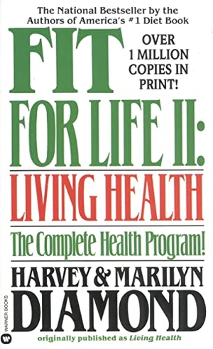 Diamond, Harvey / Marilyn Diamond. Fit for Life II - Living Healthy. Grand Central Publishing, 1989.