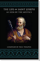 The Life of Saint Joseph as Seen by the Mystics