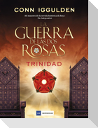 La guerra de las dos rosas : Trinidad
