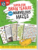 Super-Fun Brain Teasers and Marvelous Mazes